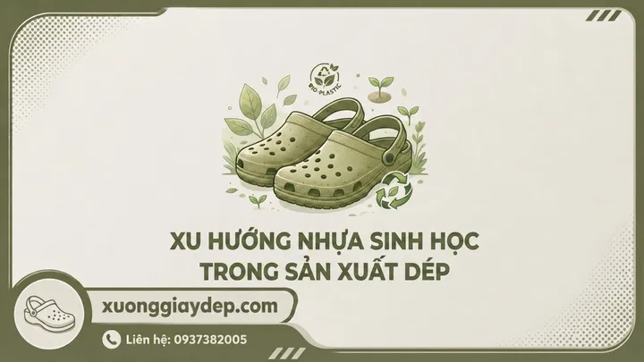 Xu Hướng Nhựa Sinh Học Trong Sản Xuất Dép Thân Thiện Môi Trường